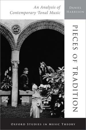 Pieces of Tradition: An Analysis of Contemporary Tonal Music de Daniel Harrison