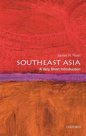 Southeast Asia: A Very Short Introduction de James R. Rush