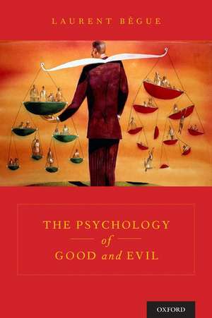 The Psychology of Good and Evil de Laurent Bègue