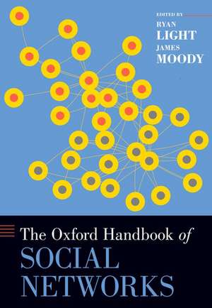 The Oxford Handbook of Social Networks de Ryan Light