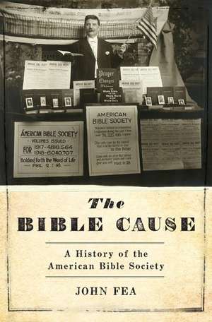 The Bible Cause: A History of the American Bible Society de John Fea