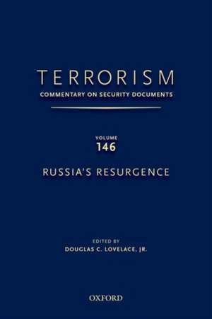 TERRORISM: COMMENTARY ON SECURITY DOCUMENTS VOLUME 146: Russia's Resurgence de Jr. Douglas C. Lovelace