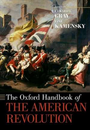 The Oxford Handbook of the American Revolution de Edward G. Gray