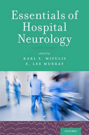 Essentials of Hospital Neurology de Karl E. Misulis