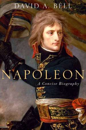 Napoleon: A Concise Biography de David Bell