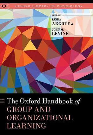 The Oxford Handbook of Group and Organizational Learning de Linda Argote