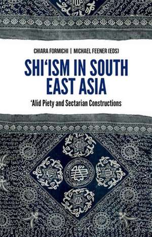 Shi'ism in South East Asia de Chiara Formichi