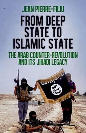 From Deep State to Islamic State de Jean-Pierre Filiu