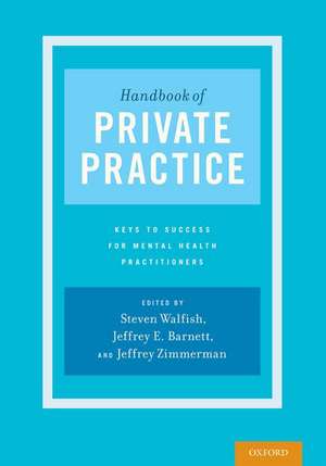 Handbook of Private Practice: Keys to Success for Mental Health Practitioners de Steven Walfish