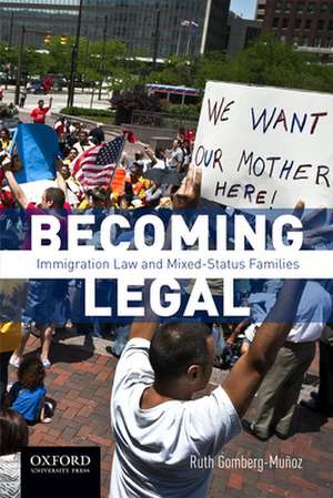 Becoming Legal de Ruth Gomberg-Munoz