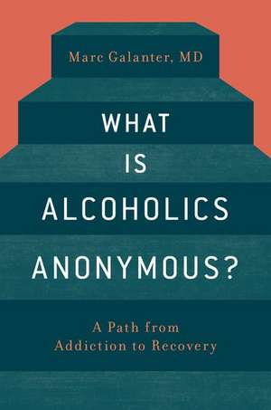 What is Alcoholics Anonymous? de Marc Galanter