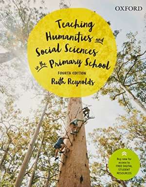 Teaching Humanities and Social Sciences in the Primary School de Ruth Reynolds