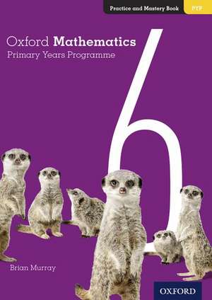 Oxford Mathematics Primary Years Programme Practice and Mastery Book 6 de Brian Murray