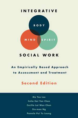 Integrative Body-Mind-Spirit Social Work: An Empirically Based Approach to Assessment and Treatment de Mo Yee Lee