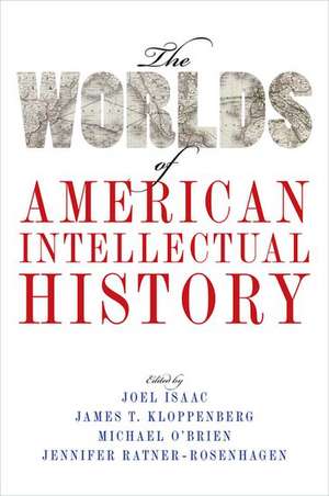 The Worlds of American Intellectual History de Joel Isaac