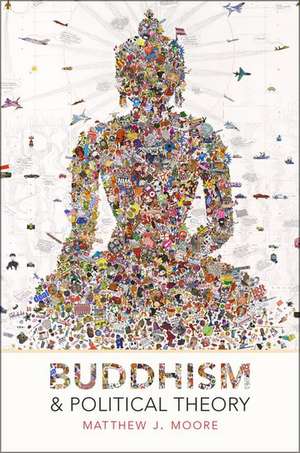 Buddhism and Political Theory de Matthew J. Moore