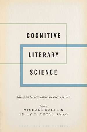 Cognitive Literary Science: Dialogues between Literature and Cognition de Michael Burke