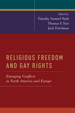 Religious Freedom and Gay Rights: Emerging Conflicts in the United States and Europe de Timothy Shah