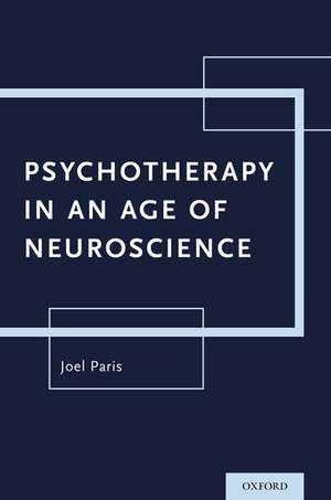 Psychotherapy in An Age of Neuroscience de Joel Paris