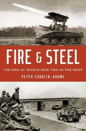 Fire and Steel de Peter Caddick-Adams