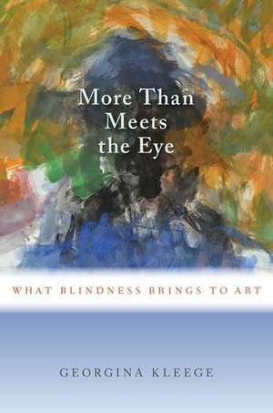 More than Meets the Eye: What Blindness Brings to Art de Georgina Kleege