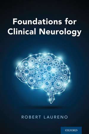 Foundations for Clinical Neurology de Robert Laureno