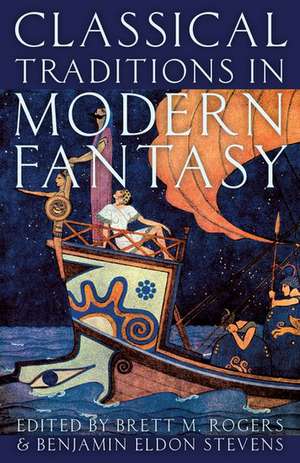 Classical Traditions in Modern Fantasy de Brett M. Rogers