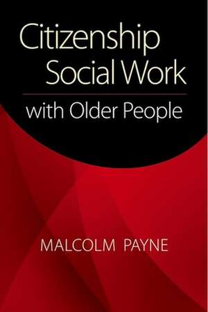 Citizenship Social Work With Older People de Malcolm Payne