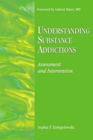 Understanding Substance Addictions: Assessment and Intervention de Sophia F. Dziegielewski