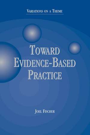 Toward Evidence-Based Practice: Variations on a Theme de Joel Fischer