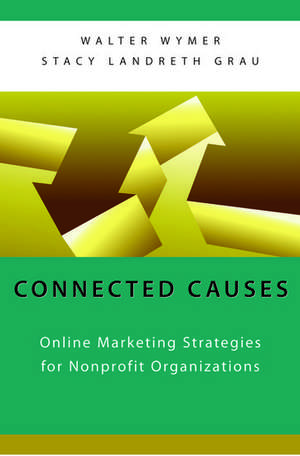 Connected Causes: Online Marketing Strategies for Nonprofit Organizations de Walter Wymer