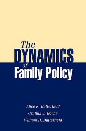 The Dynamics of Family Policy de Alice K. Butterfield