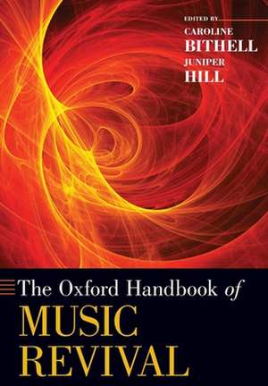 The Oxford Handbook of Music Revival de Caroline Bithell