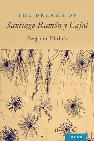 The Dreams of Santiago Ramón y Cajal de Benjamin Ehrlich