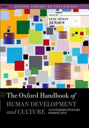 The Oxford Handbook of Human Development and Culture: An Interdisciplinary Perspective de Lene Arnett Jensen