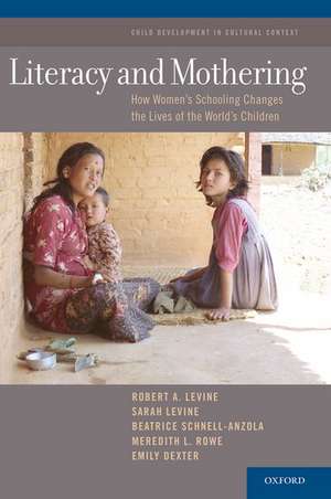 Literacy and Mothering: How Women's Schooling Changes the Lives of the World's Children de Robert A. LeVine