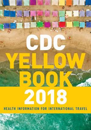 CDC Yellow Book 2018: Health Information for International Travel de Centers for Disease Control and Prevention