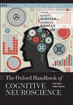 The Oxford Handbook of Cognitive Neuroscience: Volume 1: Core Topics de Kevin N Ochsner