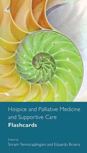 Hospice and Palliative Medicine and Supportive Care Flashcards de Sriram Yennurajalingam