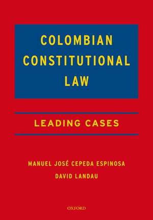 Colombian Constitutional Law: Leading Cases de Manuel José Cepeda Espinosa