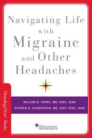 Navigating Life with Migraine and Other Headaches de William B. Young