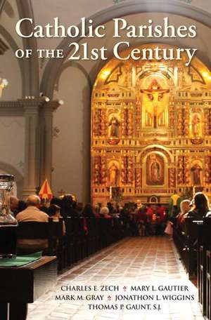 Catholic Parishes of the 21st Century de Charles E. Zech