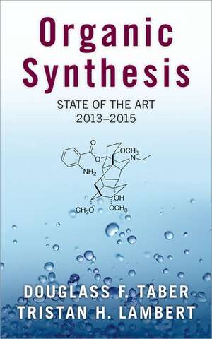 Organic Synthesis: State of the Art, 2013-2015 de Douglass F. Taber