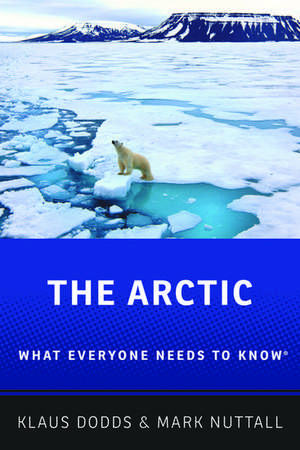 The Arctic: What Everyone Needs to Know® de Klaus Dodds