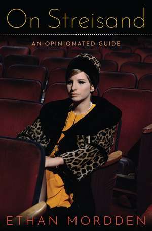 On Streisand: An Opinionated Guide de Ethan Mordden