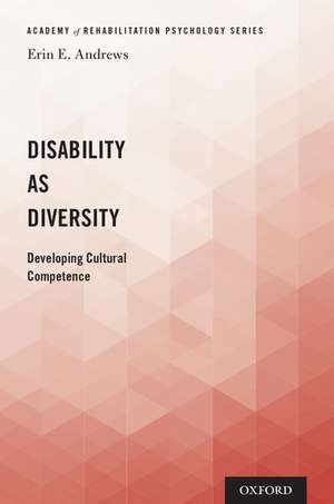 Disability as Diversity: Developing Cultural Competence de Erin E. Andrews