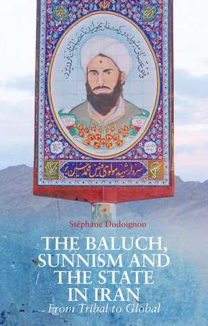 The Baluch, Sunnism and the State in Iran de Stephane A. Dudoignon