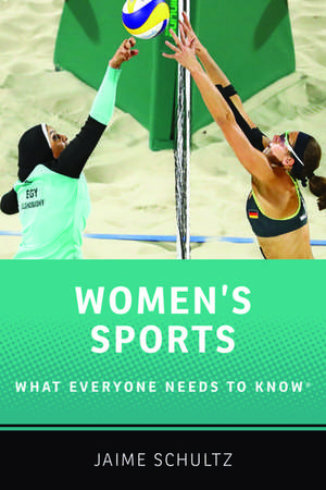 Women's Sports: What Everyone Needs to Know® de Jaime Schultz