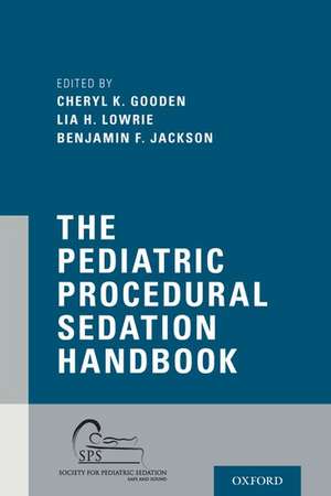 The Pediatric Procedural Sedation Handbook de Cheryl K. Gooden