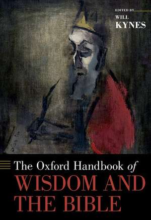 The Oxford Handbook of Wisdom and the Bible de Will Kynes